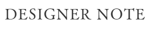 DESIGNER NOTE